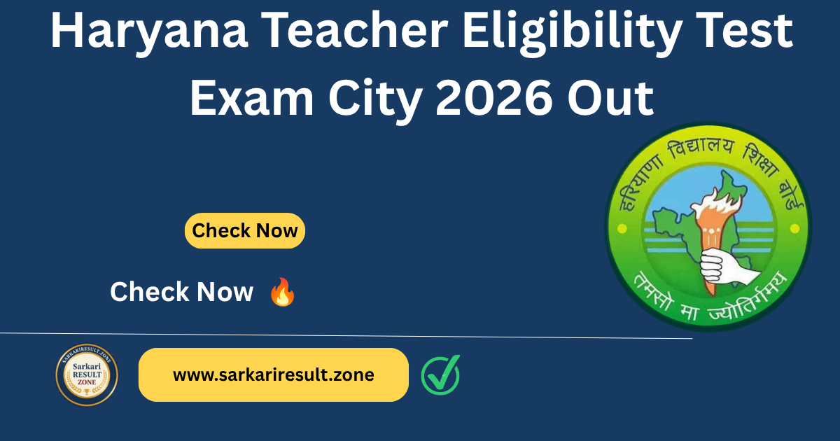 Haryana Teacher Eligibility Test Exam City 2026 Out