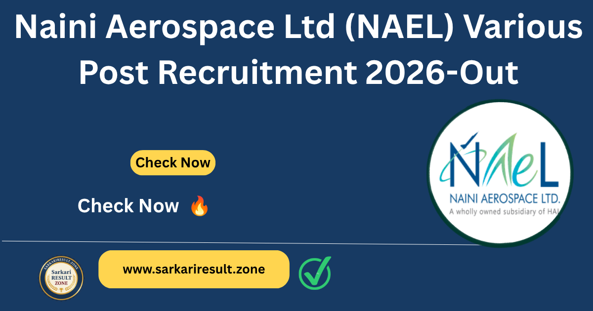 Naini Aerospace Ltd (NAEL) Various Post Recruitment 2026