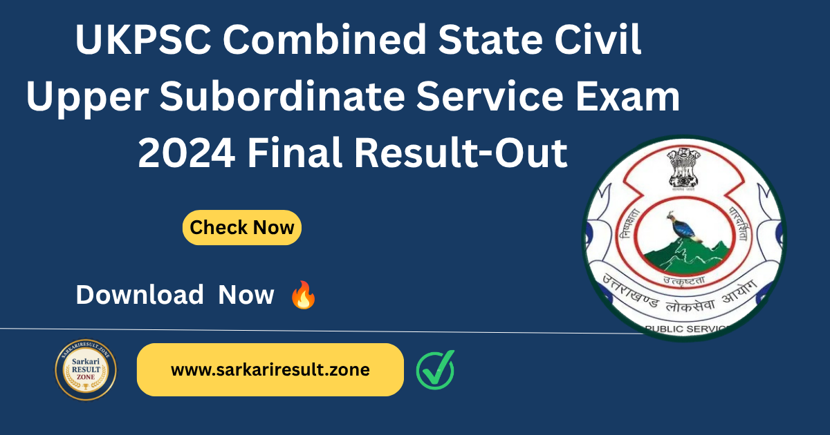 UKPSC Combined State Civil Upper Subordinate Service Exam 2024 Final Result